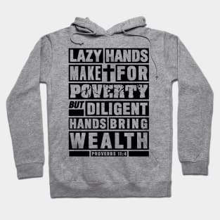 Proverbs 10:4 Diligent Hands Bring Wealth Hoodie